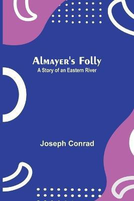 Almayer's Folly(English, Paperback, Conrad Joseph)