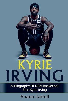 Kyrie Irving(English, Paperback, Carroll Shaun)