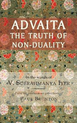 Advaita  - The Truth of Non-Duality(English, Paperback, Iyer V Subrahmanya)