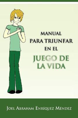 Manual Para Triunfar En El Juego de La Vida(Spanish, Paperback, M Ndez Joel Abraham Enr)