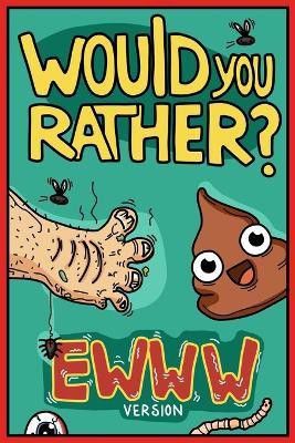 Would You Rather Ewww Version(English, Paperback, Chuckle Billy)
