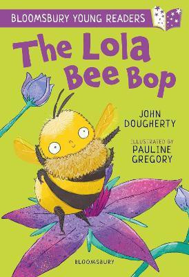 The Lola Bee Bop: A Bloomsbury Young Reader(English, Paperback, Dougherty John)