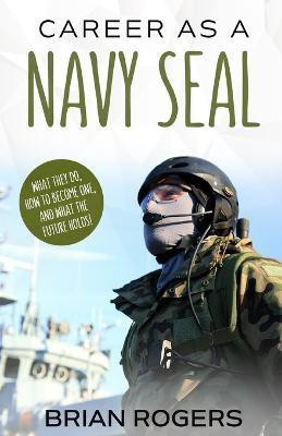 Career As a Navy SEAL(English, Paperback, Brian Rogers)