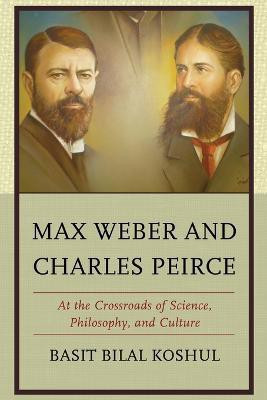 Max Weber and Charles Peirce(English, Paperback, Koshul Basit Bilal)