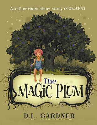 The Magic Plum(English, Paperback, Gardner D L)