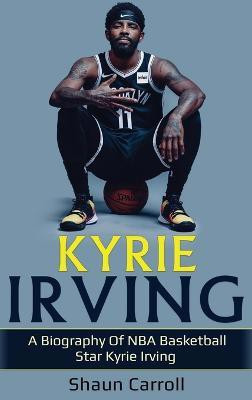 Kyrie Irving(English, Hardcover, Carroll Shaun)