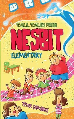 Tall Tales from Nesbit Elementary(English, Paperback, Capobres Tyler)