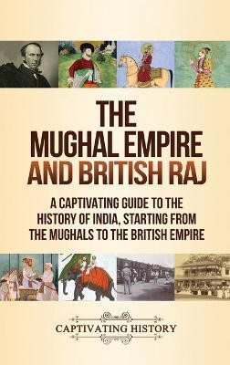 The Mughal Empire and British Raj(English, Hardcover, History Captivating)