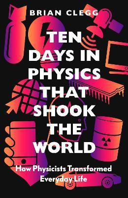 Ten Days in Physics that Shook the World(English, Hardcover, Clegg Brian)