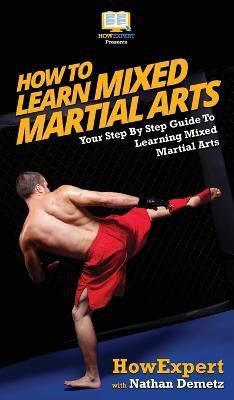 How To Learn Mixed Martial Arts(English, Hardcover, Howexpert Nathan)
