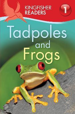Kingfisher Readers: Tadpoles and Frogs (Level 1: Beginning to Read)(English, Paperback, Feldman Thea)