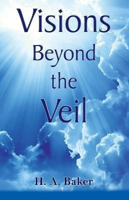 Visions Beyond the Veil(English, Paperback, Baker H.A.)