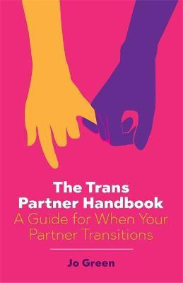 The Trans Partner Handbook(English, Paperback, Green Jo)