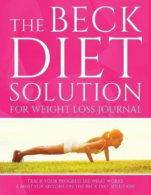 The Beck Diet Solution for Weight Loss Journal(English, Paperback, Speedy Publishing LLC)