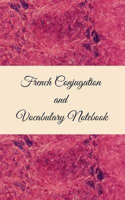 French Conjugation and Vocabulary Notebook(English, Paperback, Verma Anchal)