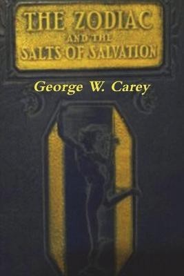 The Zodiac and the Salts of Salvation(English, Paperback, Carey George W)