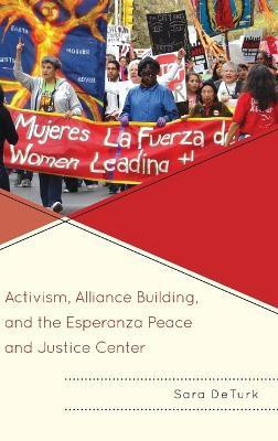 Activism, Alliance Building, and the Esperanza Peace and Justice Center(English, Hardcover, DeTurk Sara)
