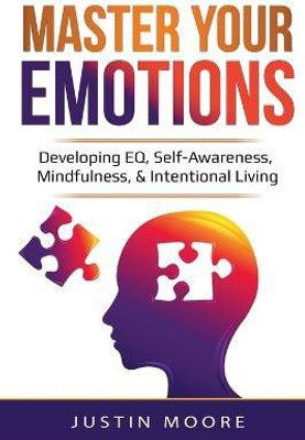 Master Your Emotions(English, Paperback, Moore Justin)