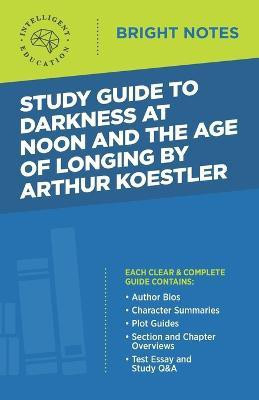 Study Guide to Darkness at Noon and The Age of Longing by Arthur Koestler(English, Paperback, unknown)