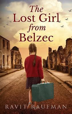 The Lost Girl from Belzec(English, Hardcover, Raufman Ravit)