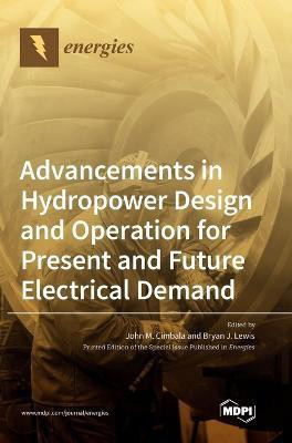 Advancements in Hydropower Design and Operation for Present and Future Electrical Demand(English, Hardcover, unknown)
