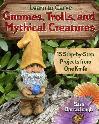 Learn to Carve Gnomes, Trolls, and Mythical Creatures(English, Paperback, Barraclough Sara)