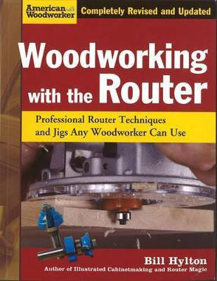 Woodworking with the Router(English, Paperback, Hylton Bill)