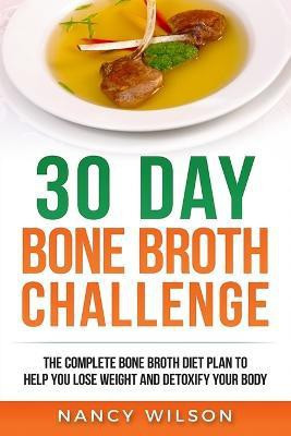 30 Day Bone Broth Challenge(English, Paperback, Nancy Wilson)