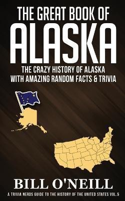 The Great Book of Alaska(English, Paperback, O'Neill Bill)