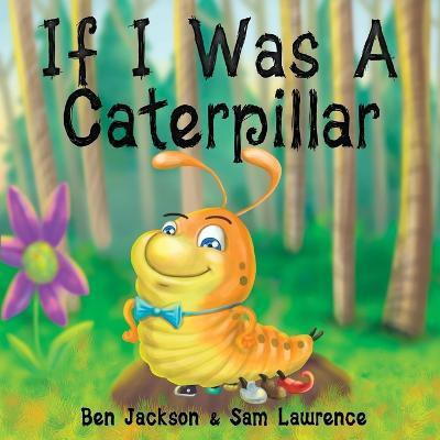 If I Was a Caterpillar(English, Paperback, Jackson Ben Dr)