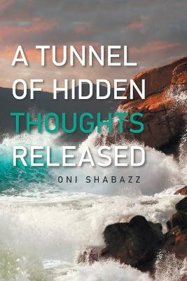 A Tunnel of Hidden Thoughts Released(English, Paperback, Shabazz Oni)