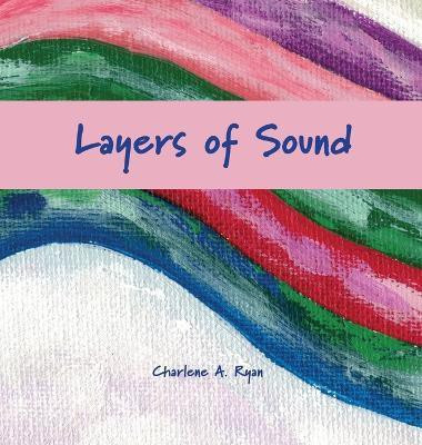 Layers of Sound(English, Hardcover, Ryan Charlene A)