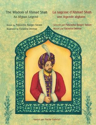 The Wisdom of Ahmad Shah -- La sagesse d'Ahmad Shah(English, Paperback, Bazger Salam Palwasha)