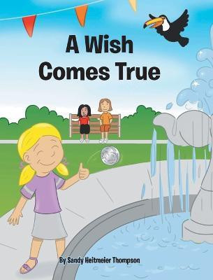 A Wish Comes True(English, Hardcover, Thompson Sandy Heitmeier)