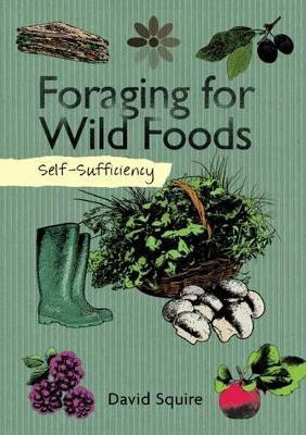 Self-Sufficiency: Foraging for Wild Foods(English, Paperback, Squire David)