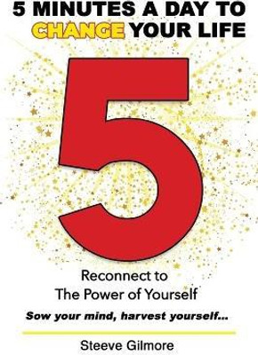 5 Minutes a Day to Change Your Life(English, Paperback, Gilmore Steeve)