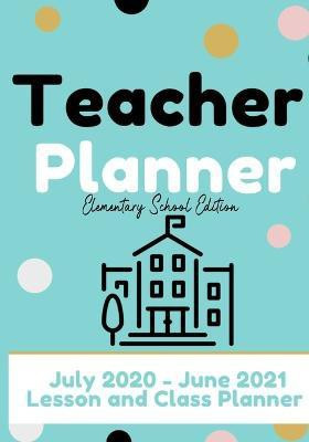 Teacher Planner - Elementary & Primary School Teachers(English, Paperback, Publishing Group The Life Graduate)