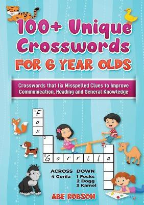 100+ Crosswords for 6 year olds(English, Paperback, Robson Abe)