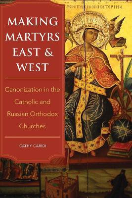 Making Martyrs East and West(English, Paperback, Caridi Cathy)