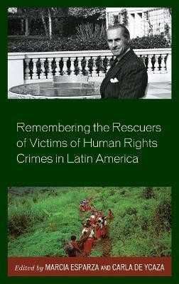 Remembering the Rescuers of Victims of Human Rights Crimes in Latin America(English, Hardcover, unknown)