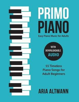 Primo Piano. Easy Piano Music for Adults(English, Paperback, Altmann Aria)
