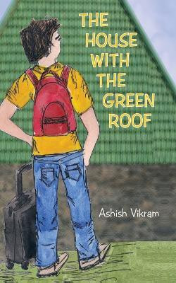 The House with the Green Roof(English, Paperback, Vikram Ashish)