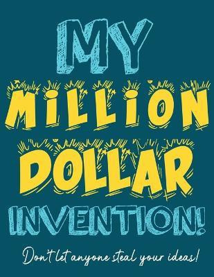My Million Dollar Invention Journal(English, Paperback, Publishing Group The Life Graduate)