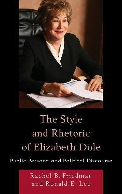 The Style and Rhetoric of Elizabeth Dole(English, Hardcover, Friedman Rachel B.)