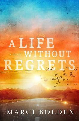 A Life Without Regrets(English, Paperback, Bolden Marci)