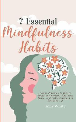 7 Essential Mindfulness Habits(English, Paperback, White Amy)