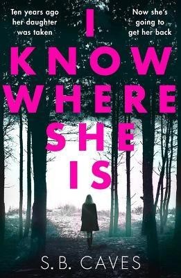 I Know Where She Is(English, Paperback, Caves S B)