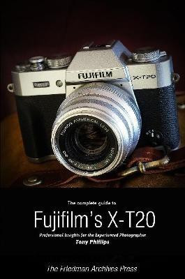 The Complete Guide to Fujifilm's X-T20 (B&W Edition)(English, Paperback, Phillips Tony)