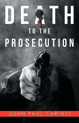 Death to the Prosecution(English, Paperback, Carinci John Paul)