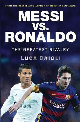 Messi vs. Ronaldo(English, Paperback, Caioli Luca)